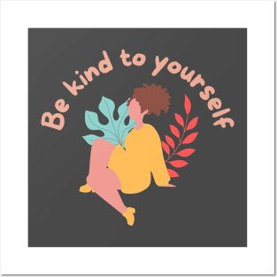 Be kind to yourself Posters and Art